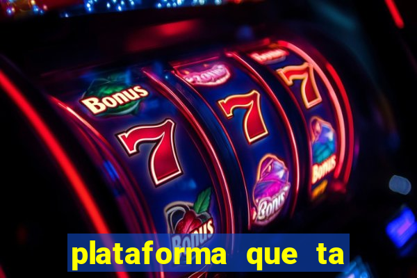 plataforma que ta pagando agora